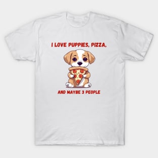 I love puppies, pizza and maybe three people T-Shirt